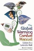 The Global Warming Combat Manual: Solutions for a Sustainable World