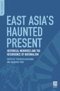East Asia's Haunted Present: Historical Memories and the Resurgence of Nationalism