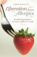 Liberation from Allergies: Natural Approaches to Freedom and Better Health