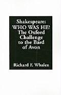 Shakespeare--Who Was He?: The Oxford Challenge to the Bard of Avon