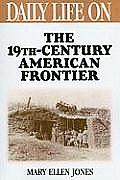Daily Life on the Nineteenth Century American Frontier