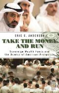 Take the Money and Run: Sovereign Wealth Funds and the Demise of American Prosperity