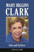 Mary Higgins Clark: Life and Letters