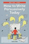 How to Write Persuasively Today
