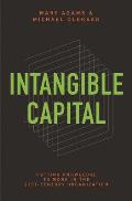 Intangible Capital: Putting Knowledge to Work in the 21st-Century Organization