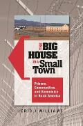 The Big House in a Small Town: Prisons, Communities, and Economics in Rural America