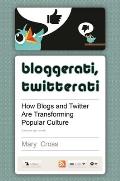 Bloggerati, Twitterati: How Blogs and Twitter are Transforming Popular Culture