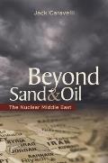 Beyond Sand and Oil: The Nuclear Middle East