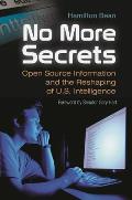 No More Secrets: Open Source Information and the Reshaping of U.S. Intelligence