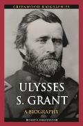 Ulysses S. Grant: A Biography