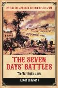 The Seven Days' Battles: The War Begins Anew