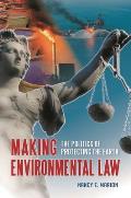 Making Environmental Law: The Politics of Protecting the Earth