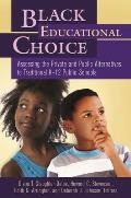 Black Educational Choice: Assessing the Private and Public Alternatives to Traditional K? 12 Public Schools