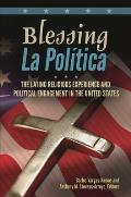 Blessing La Pol?tica: The Latino Religious Experience and Political Engagement in the United States