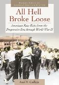 All Hell Broke Loose: American Race Riots from the Progressive Era Through World War II