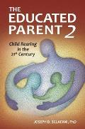 The Educated Parent 2: Child Rearing in the 21st Century
