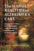 The Harsh Realities of Alzheimer's Care: An Insider's View of How People with Dementia are Treated in Institutions