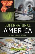 Supernatural America: A Cultural History
