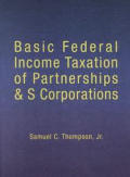Basic Federal Income Taxation of Partnerships and S Corporations (American Casebooks)