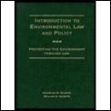 Introduction to Environmental Law & Policy: Protecting the Environment Through Law
