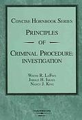 Lafave Israel & Kings Principles of Criminal Procedure Investigation Concise Hornbook Series