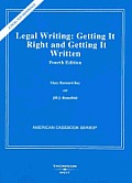 Legal Writing: Legal Writing: Getting It Right and Getting It Written (American Casebook)
