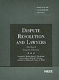 Dispute Resolution and Lawyers, Abridged 4th (American Casebooks)