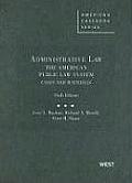 Administrative Law, the American Public Law System, Cases and Materials, 6th (American Casebook)