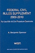 Federal Civil Rules Supplement, 2009-2010 Ed. (Academic Statutes)