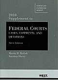 Federal Courts Cases Comments & Questions 6th 2010 Supplement
