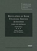Regulation of Bank Financial Service Activities Cases & Materials 4th