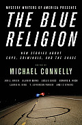 Blue Religion New Stories about Cops Criminals & the Chase