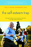 The Self-Esteem Trap: Raising Confident and Compassionate Kids in an Age of Self-Importance