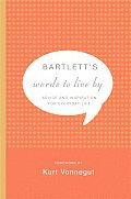 Bartletts Words to Live by Advice & Inspiration for Everyday Life