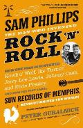 Sam Phillips The Man Who Invented Rock n Roll
