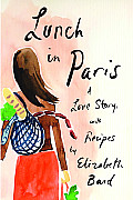 Lunch In Paris A Love Story with Recipes