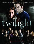 Twilight the Complete Illustrated Movie Companion