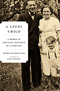 Lucky Child A Memoir of Surviving Auschwitz as a Young Boy