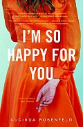 Im So Happy for You A Novel about Best Friends