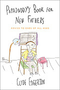Papadaddys Book for New Fathers Advice to Dads of All Ages