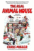 Real Animal House The Awesomely Depraved Saga of the Fraternity That Inspired The Movie