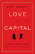 Love & Capital Karl & Jenny Marx & the Birth of a Revolution