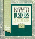 Bartletts Book Of Business Quotations