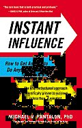 Instant Influence: How to Get Anyone to Do Anything--Fast