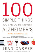 100 Simple Things You Can Do to Prevent Alzheimers & Age Related Memory Loss