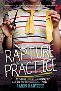 Rapture Practice A True Story About Growing Up Gay in an Evangelical Family