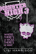 Monster High 03 Where Theres a Wolf Theres a Way