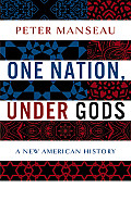 One Nation Under Gods A New American History