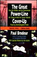 Great Power Line Cover Up How The Utilities & the Government are Trying to Hide the Cancer Hazard Posed by Electromagnetic Fields