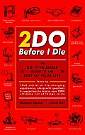 2do Before I Die The Do It Yourself Guide to the Rest of Your Life